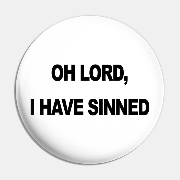 OH LORD I HAVE SINNED Pin by TheCosmicTradingPost