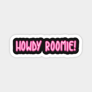 howdy roomie! Magnet