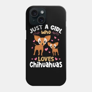 Just a Girl who Loves Chihuahuas Gift Phone Case