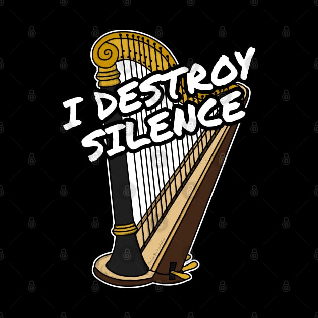 I Destroy Silence Harp Player Harpist Orchestra Funny by doodlerob