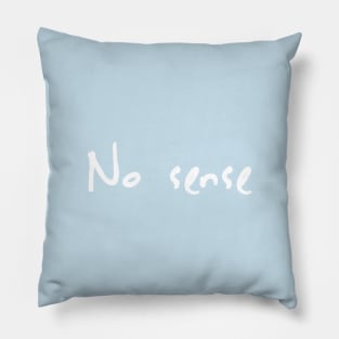 No sense Pillow