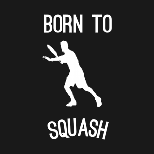 Born to squash T-Shirt