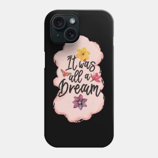 it was all a dream Phone Case