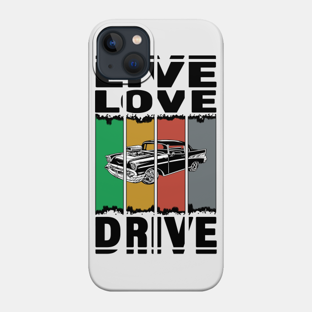 Live Love Drive - Classic Chevy - Great Gift For The Classic Auto Lover - Retro Colors & Black Logo Design - Classic Auto - Phone Case