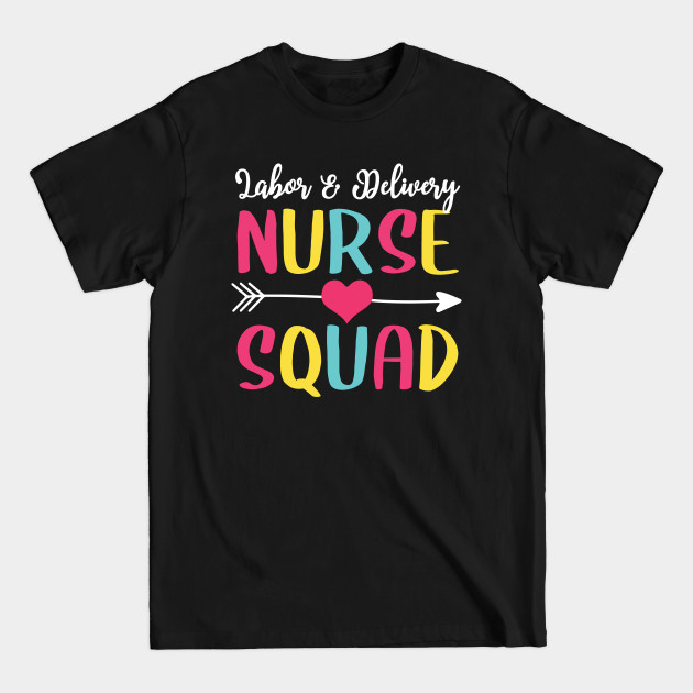 Discover Labor & Delivery Nurse Squad Cute Funny Nurses Gift - Nurse - T-Shirt