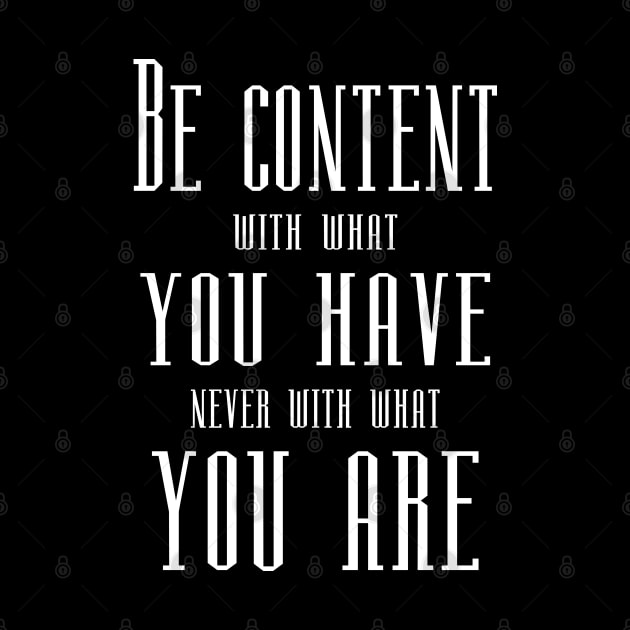 Be content with what you have, never with what you are | Self growth by FlyingWhale369