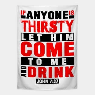 John 7:37 If Anyone Is Thirsty Let Him Come To Me And Drink Tapestry