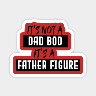 Dad Gift Funny Dad Shirt-It's Not A Dad Bod It's A Father Figure T-shirt Father Daughter Husband, Dad Shirt, fathers day, gift for dad, gift idea Magnet