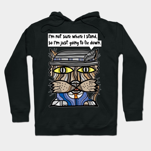 "I'm not sure where I stand, so I'm just going to lie down." Hoodie by The BuddaKats