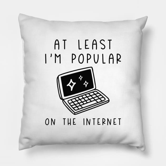 I'm Popular On The Internet Pillow by LuckyFoxDesigns