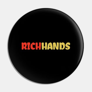 Rich Hands Pin