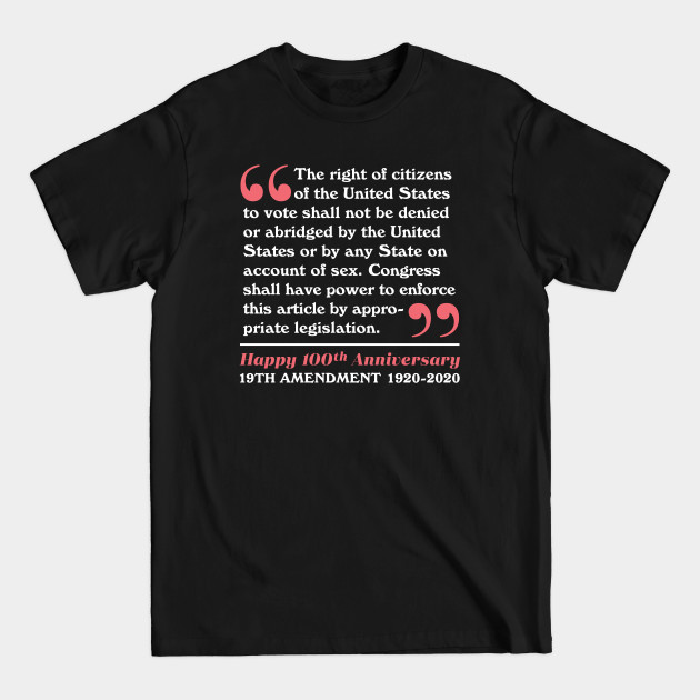 19th Amendment 100th Anniversary -- Text of 19th Amendment - 19th Amendment - T-Shirt