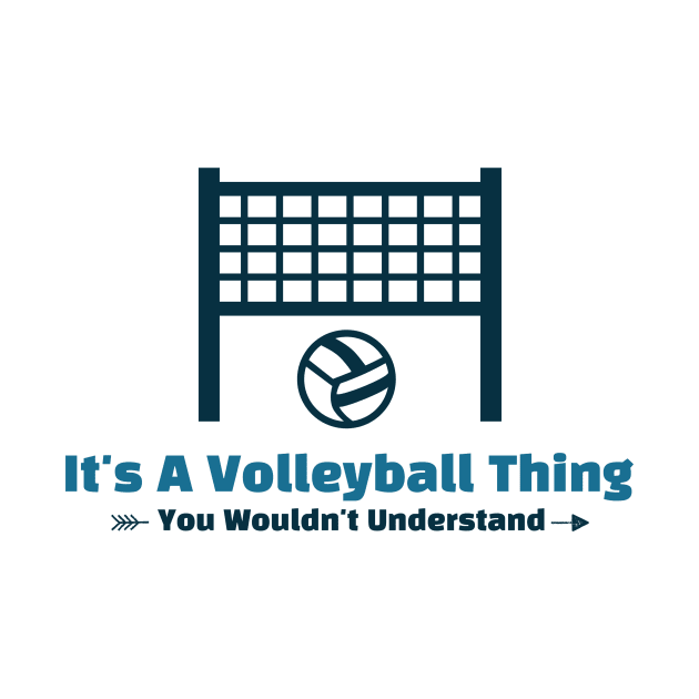 It's A Volleyball Thing funny design by Cyberchill