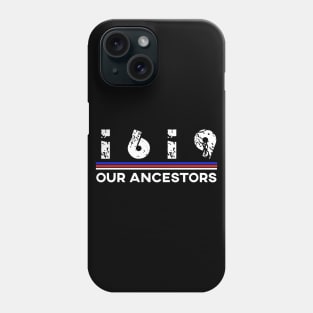 1619 OUR ANCESTORS Phone Case