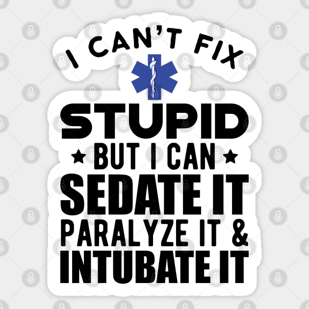 Paramedics We Can't Fix Stupid But We Can Sedate It T-Shirt Paramedics We Can't Fix Stupid But We Can Sedate It T-Shirt