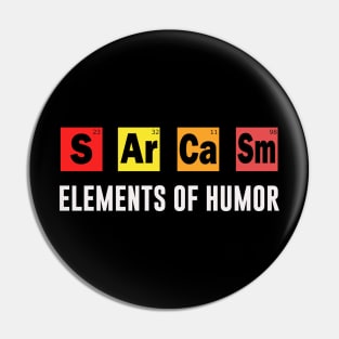 Elements of Humor - Chemistry - SARCASM tshirt Pin