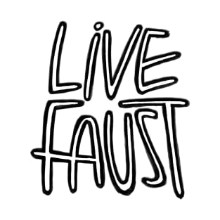 Live Fast, Pun, Goethe, Live Faust T-Shirt