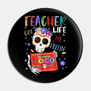 Teacher Life Got Me Feelin Un Poco Loco Skeleton Pin