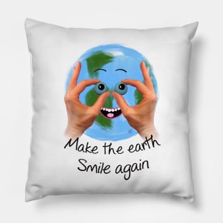 Make the earth smile again Pillow