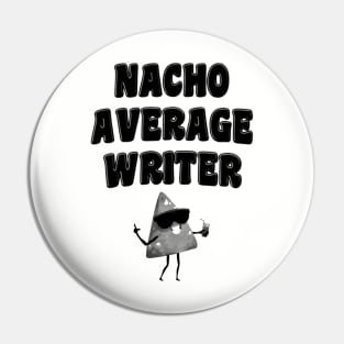 Nacho Average Writer Pin