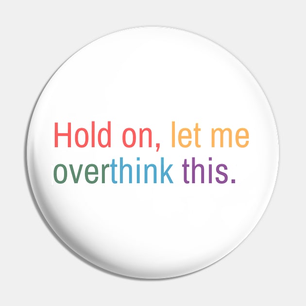 Hold on, let me overthink this mini Pin by MouadbStore