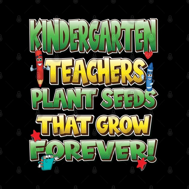 Kindergarten Teachers Plant Seeds That Grow Forever by Envision Styles