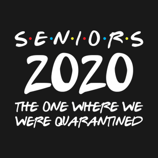 Seniors 2020 The One Where We Were Quarantined T-Shirt