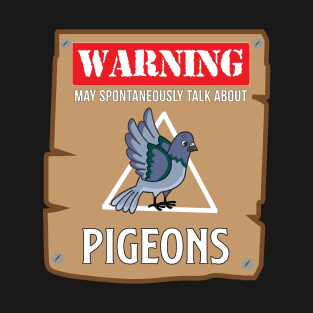 Pigeon Talk Warning Design for Pigeon Lovers T-Shirt