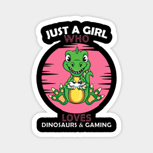 Just a Girl Who Loves dinosaurs and gaming Magnet