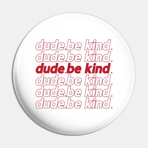 Dude Be Kind Masks Pin by gabrielakaren