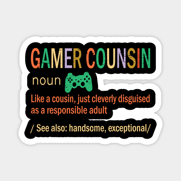 Gamer Cousin Like A Cousin Just Coleverly Disguised As A Responsible Adult Also Handsome Exceptional Magnet by bakhanh123