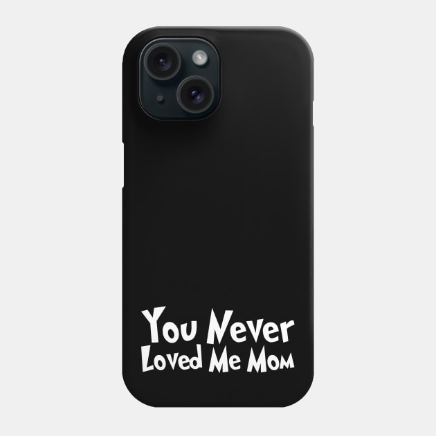 You Never Loved Me Mom meme saying Phone Case by star trek fanart and more