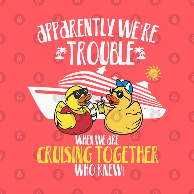 Apparently We're Trouble - Cruising Passenger Group Family Vacation Trip Holiday by Sassee Designs