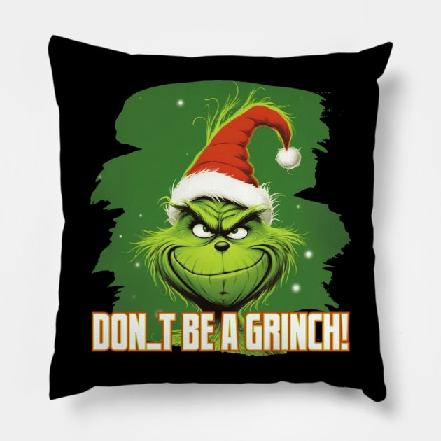 Don't Be A Grinch Pillow by Pixy Official