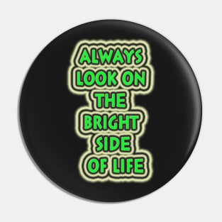 Always look on the bright side of life Pin