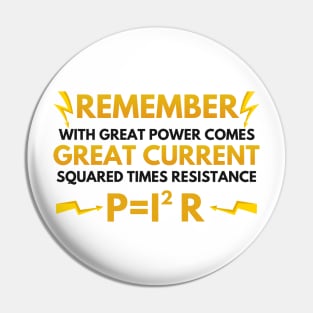 Electrician With Great Power Comes Great Current Squared Times Resistance Pin