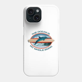 The Ocean Is My Whole Being Phone Case