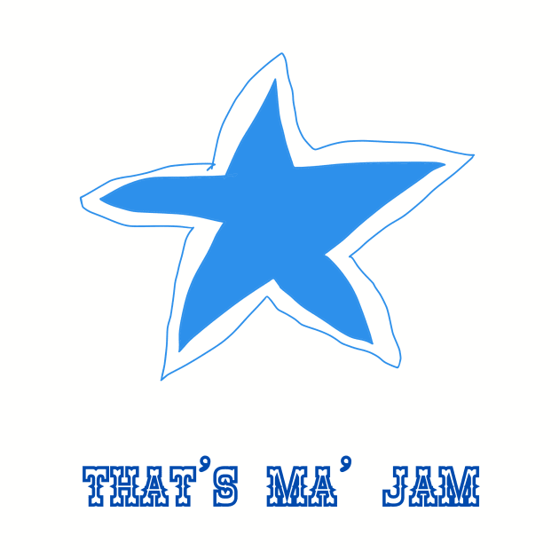 That's ma' jam, Star, Blue Star, Dallas, Funny T-Shirt, Funny Tee, Badly Drawn, Bad Drawing by Badly Drawn Design