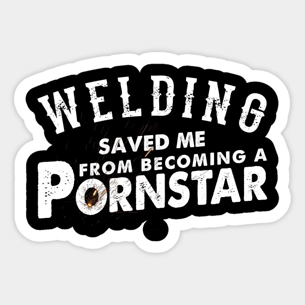 Funny Welding Tee Proud Welder Gift Ideas Funny Welder Gifts Sticker Teepublic