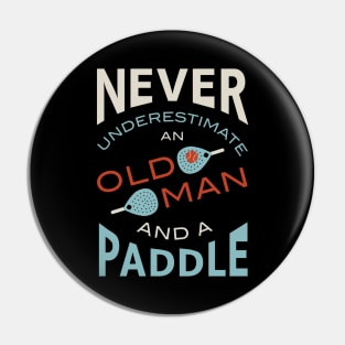 Never Underestimate and Old Man and a Paddle Pin