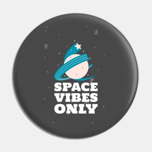 Space Vibes Only Pin