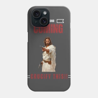 Jesus, second coming, Crucify This!! Phone Case