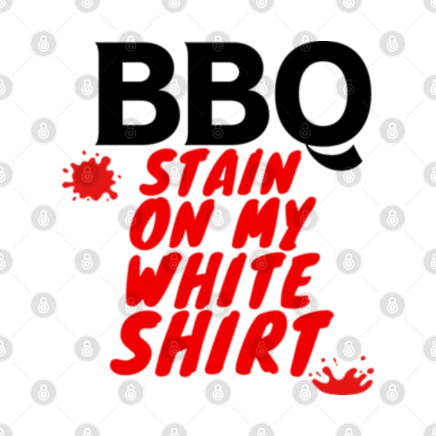 BBQ Stain On My White Shirt by Mojakolane