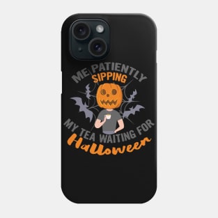 Me patiently sipping my tea waiting for Halloween, halloween gift idea 2022 Phone Case