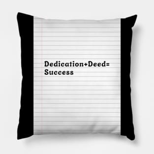 Dedication + Deed = Success Pillow