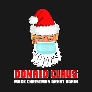 Donald Claus Make Christmas Great Again Face Mask Quarantine T-Shirt