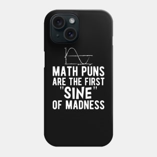 Math puns are the first sine of madness b Phone Case