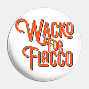 Wacko For Joe Flacco Pin