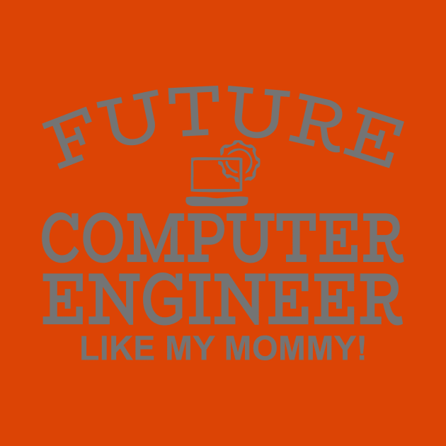 Future Computer Engineer Like My Mommy by PeppermintClover