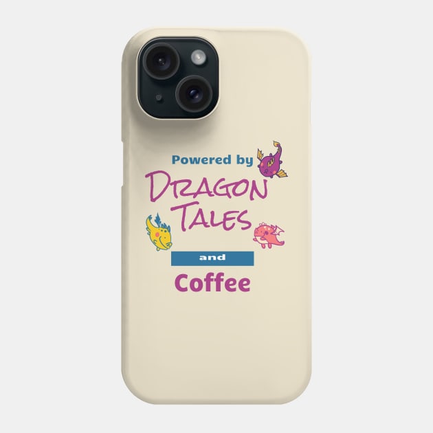 Powered by Dragon Tales and Coffee Phone Case by Dreamlara